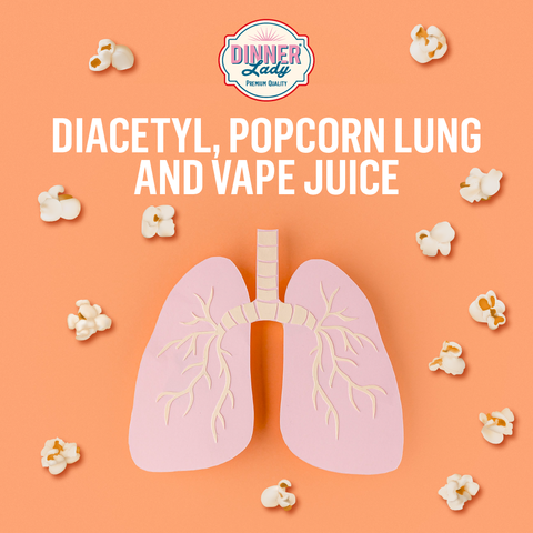 A Kernel of Truth: Diacetyl, Popcorn Lung and Vape Juice